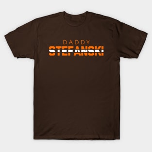 Daddy Stefanski T-Shirt